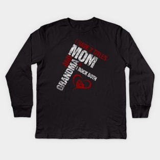 I Have 2 Titles Mom and Grandma - Original Design Kids Long Sleeve T-Shirt